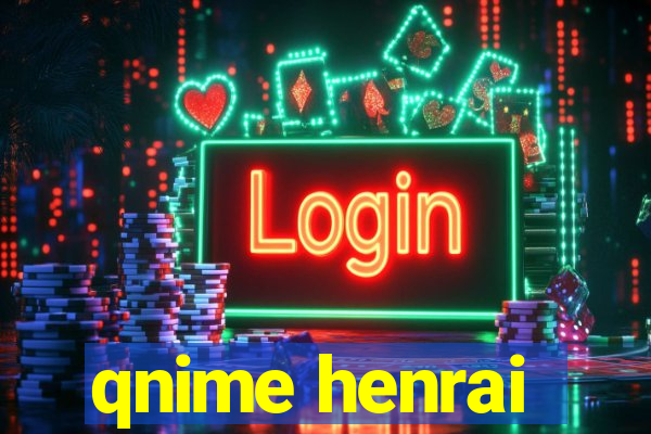 qnime henrai